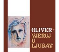 OLIVER DRAGOJEVIC - Vjeruj u ljubav, reizdanje 2009 (CD)